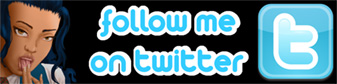 Follow Me On Twitter To See What I'm Up to "Up To The Minute!"