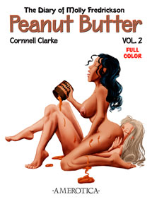 ADULTS ONLY COMIC - The Diary of Molly Fredrickson:  Peanut Butter Vol. 2 &copy; 2011 Cornnell Clarke NOW AVAILABLE! hardcore comics, hardcore cartoons, teen sex, interracial sex, 